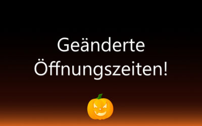 Geänderte Öffnungszeiten am 31.10.2025!